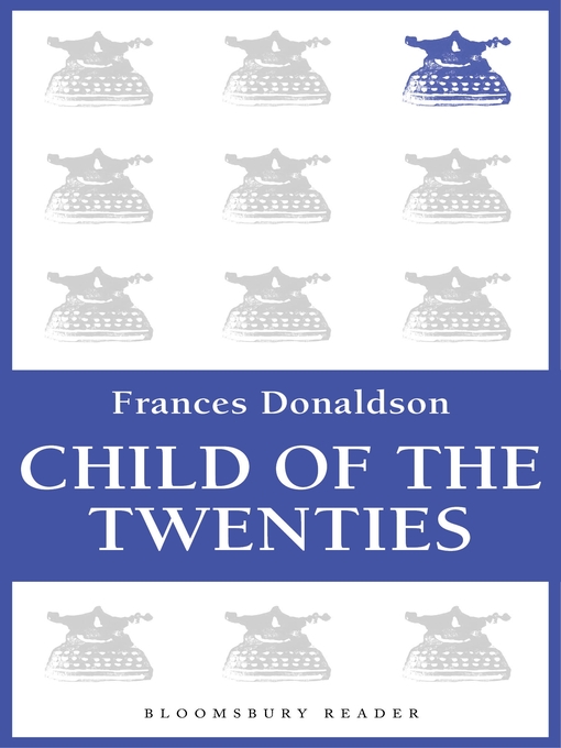 Title details for Child of the Twenties by Frances Donaldson - Available